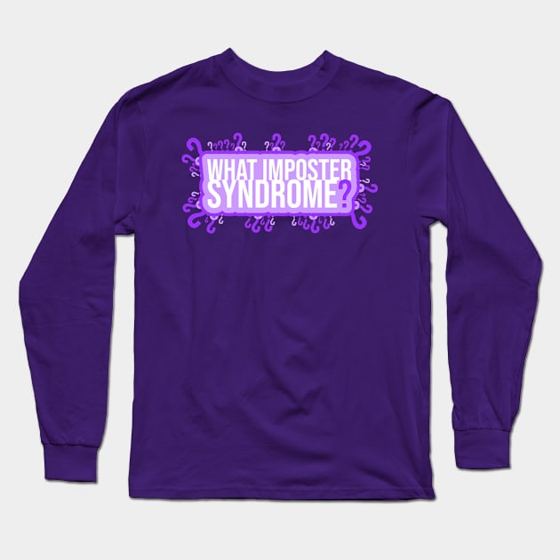 What Imposter Syndrome? Long Sleeve T-Shirt by Jokertoons